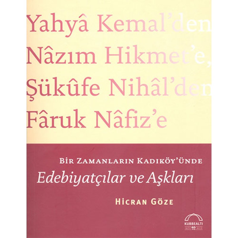 Bir Zamanların Kadıköy'ünde Edebiyatçılar ve Aşkları Bir Zamanların Kadıköy'ünde Edebiyatçılar ve Aşkları