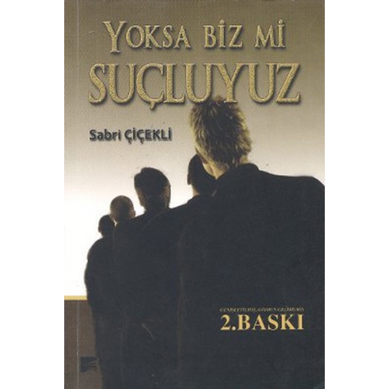 Yoksa Biz mi Suçluyuz