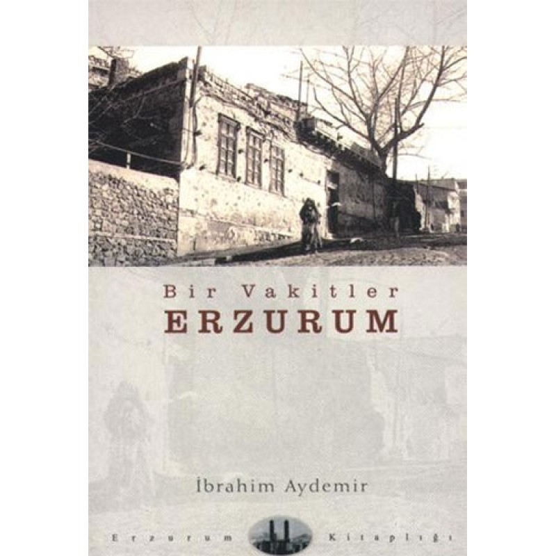 Bir Vakitler Erzurum Bir Vakitler Erzurum