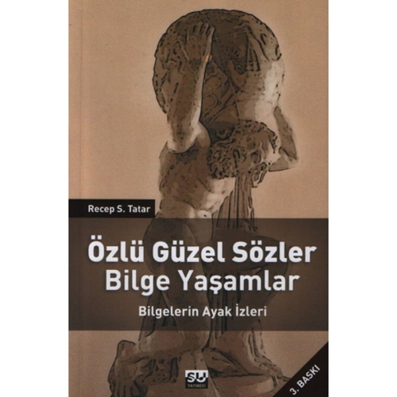 Özlü Güzel Sözler Bilge Yaşamlar - Bilgelerin Ayak İzleri Özlü Güzel Sözler Bilge Yaşamlar - Bilgelerin Ayak İzleri