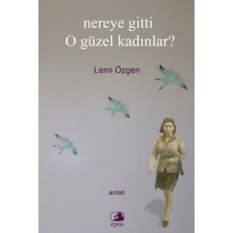 Nereye Gitti O Güzel Kadınlar? Nereye Gitti O Güzel Kadınlar?