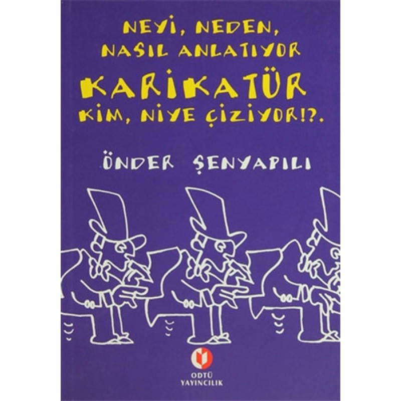 Neyi, Neden, Nasıl Anlatıyor Karikatür; Kim, Niye Çiziyor!?. Neyi, Neden, Nasıl Anlatıyor Karikatür; Kim, Niye Çiziyor!?.