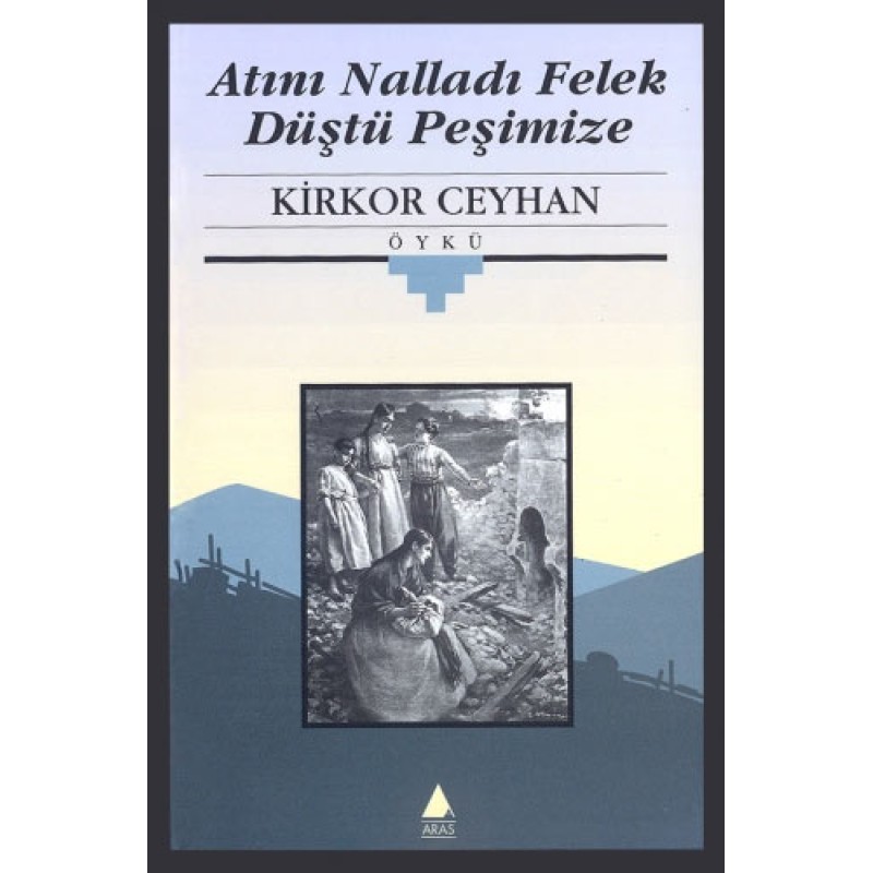 Atını Nalladı Felek Düştü Peşimize