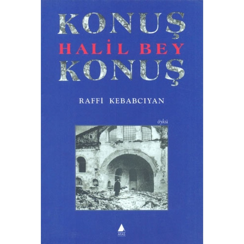 Konuş Halil Bey Konuş Konuş Halil Bey Konuş