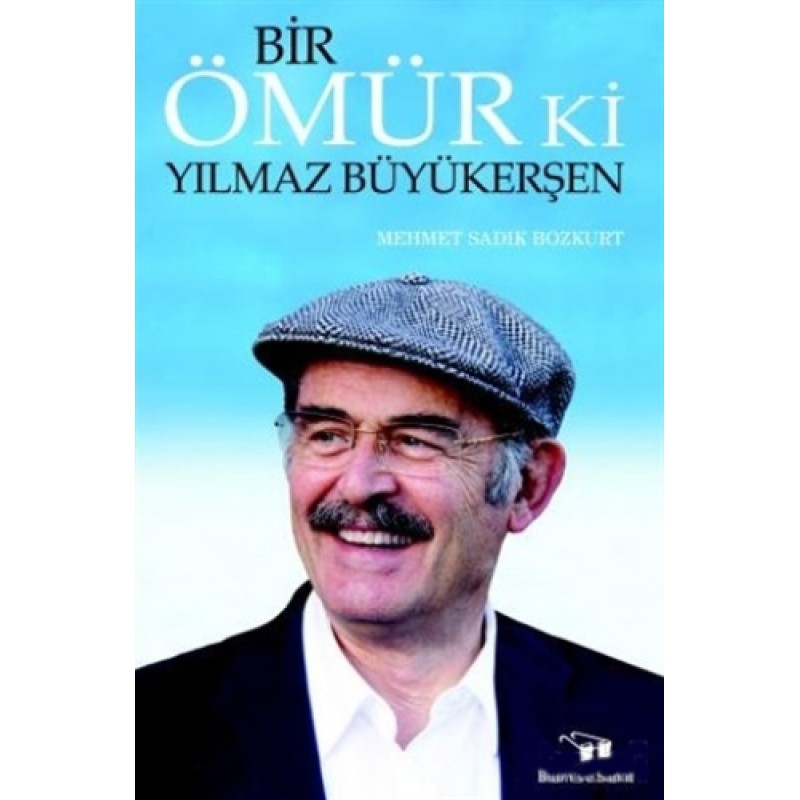 Bir Ömür Ki Yılmaz Büyükerşen Bir Ömür Ki Yılmaz Büyükerşen