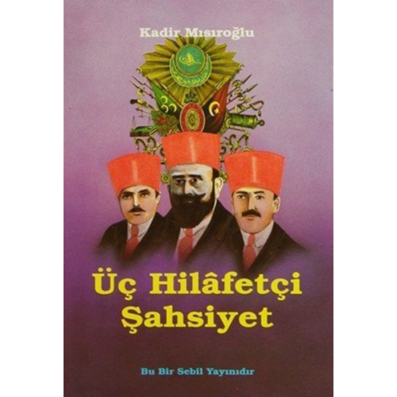 Üç Hilâfetçi Şahsiyet Üç Hilâfetçi Şahsiyet