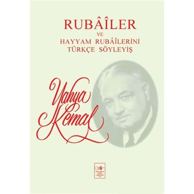 Rubailer ve Hayyam Rubailerini Türkçe Söyleyiş Rubailer ve Hayyam Rubailerini Türkçe Söyleyiş