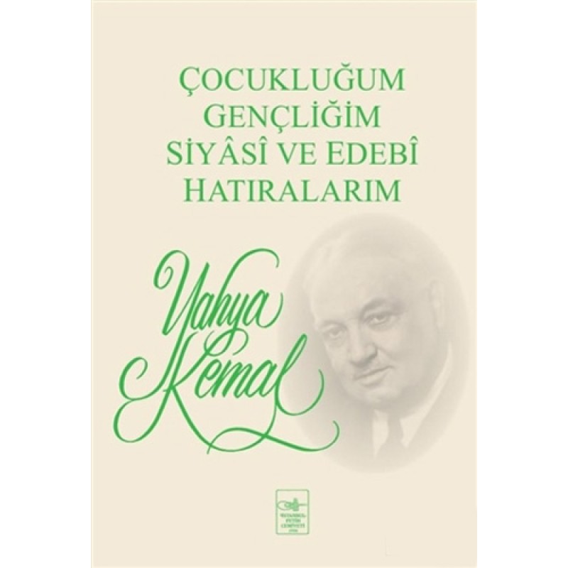 Çocukluğum, Gençliğim, Siyasi ve Edebi Hatıralarım Çocukluğum, Gençliğim, Siyasi ve Edebi Hatıralarım