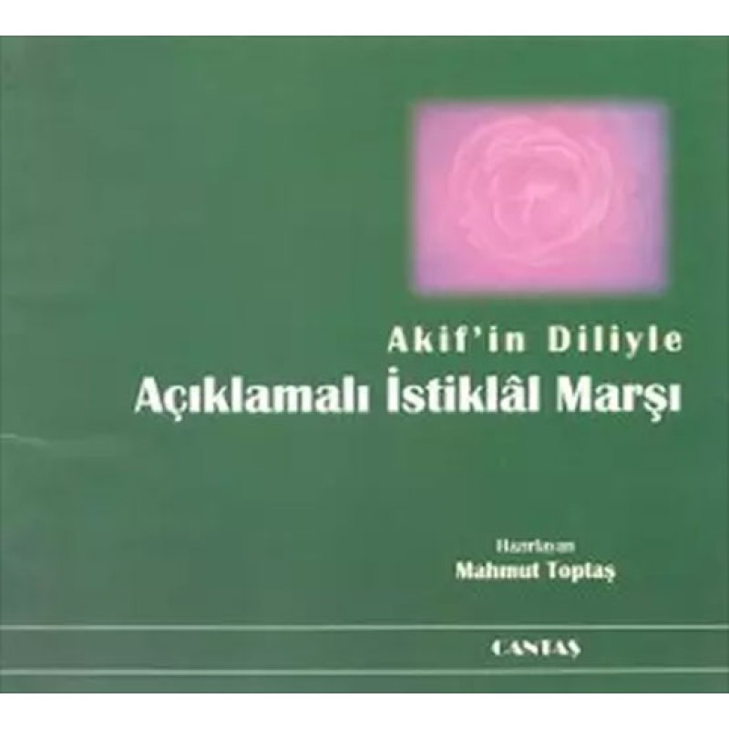 Akif’in Diliyle Açıklamalı İstiklal Marşı Akif’in Diliyle Açıklamalı İstiklal Marşı