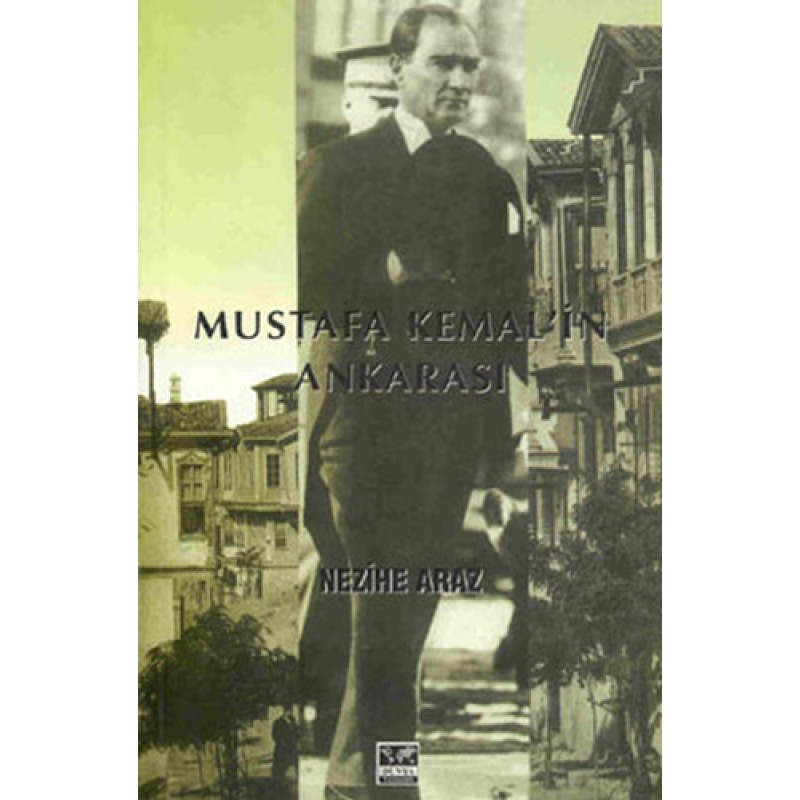 Mustafa Kemal'in Ankara'sı Mustafa Kemal'in Ankara'sı