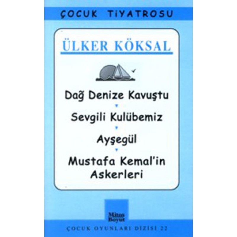 Dağ Denize Kavuştu-Sevgili Kulübemiz-Ayşegül-Mustafa Kemal'in Askerleri Dağ Denize Kavuştu-Sevgili Kulübemiz-Ayşegül-Mustafa Kemal'in Askerleri