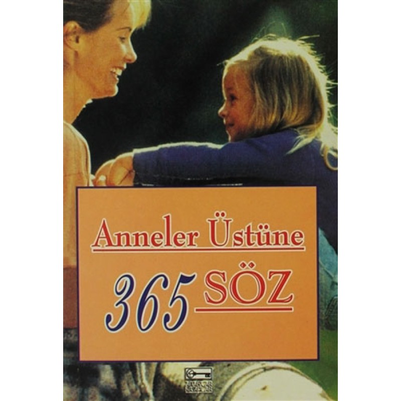 Anneler Üstüne 365 Söz Anneler Üstüne 365 Söz