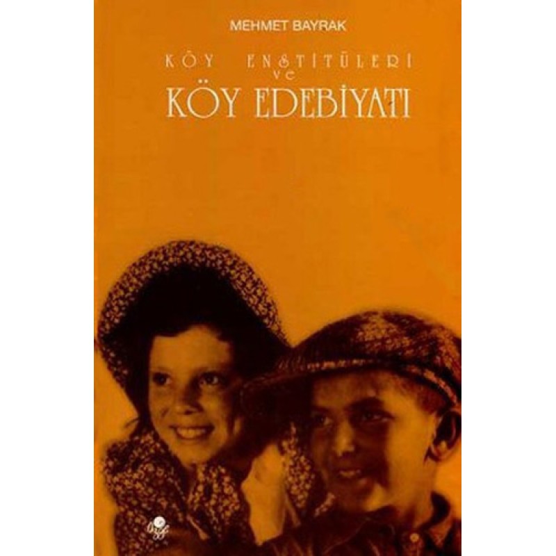 Köy Enstitüleri ve Köy Edebiyatı Köy Enstitüleri ve Köy Edebiyatı