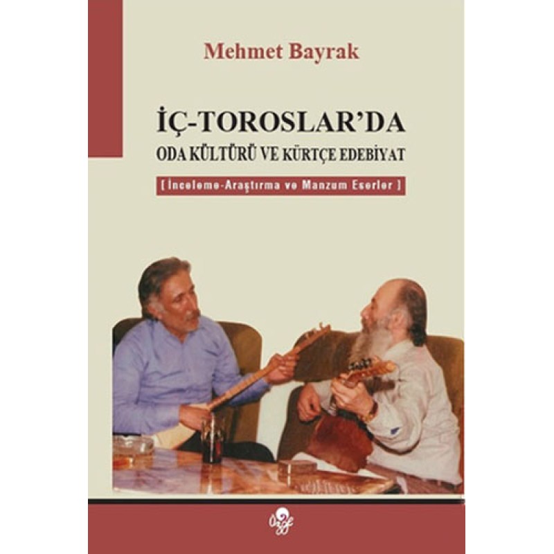 İç - Toroslar'da Oda Kültürü ve Kürtçe Edebiyat İç - Toroslar'da Oda Kültürü ve Kürtçe Edebiyat