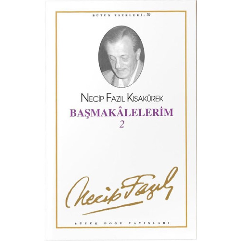 Başmakalelerim 2 : 61 - Necip Fazıl Bütün Eserleri Başmakalelerim 2 : 61 - Necip Fazıl Bütün Eserleri