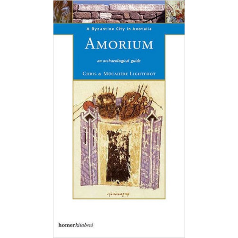 Amorium, a Byzantine City in Anatolia Amorium, a Byzantine City in Anatolia