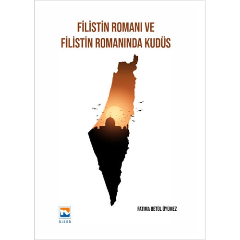 Filistin Romanı ve Filistin Romanında Kudüs Filistin Romanı ve Filistin Romanında Kudüs