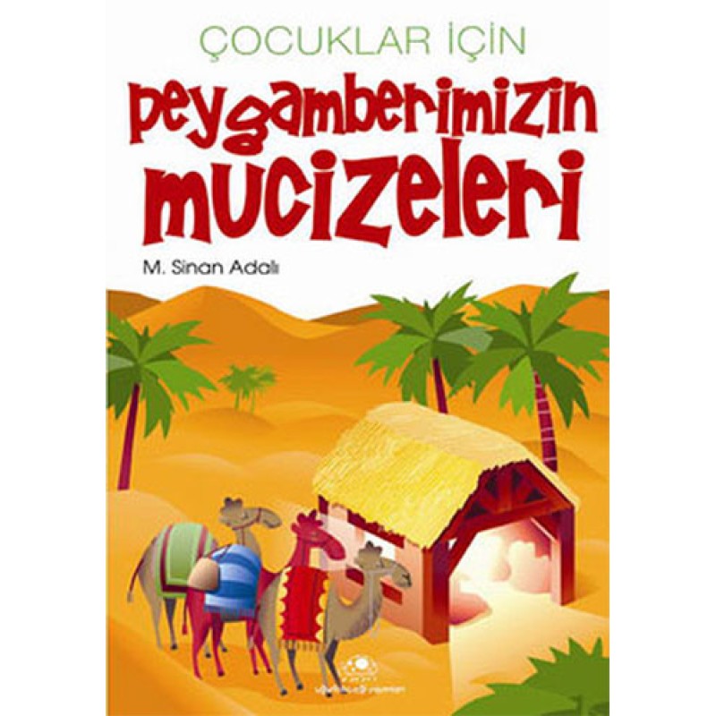 Çocuklar İçin Peygamberimizin Mucizeleri Çocuklar İçin Peygamberimizin Mucizeleri
