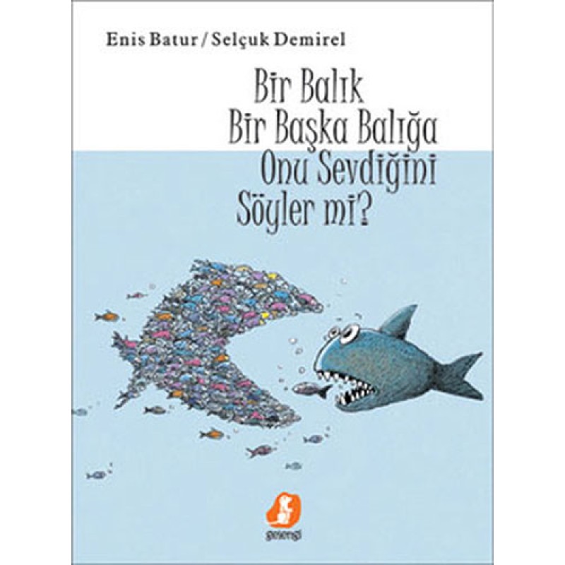 Bir Balık Bir Başka Balığa Onu Sevdiğini Söyler Mi? (Ciltli) Bir Balık Bir Başka Balığa Onu Sevdiğini Söyler Mi? (Ciltli)