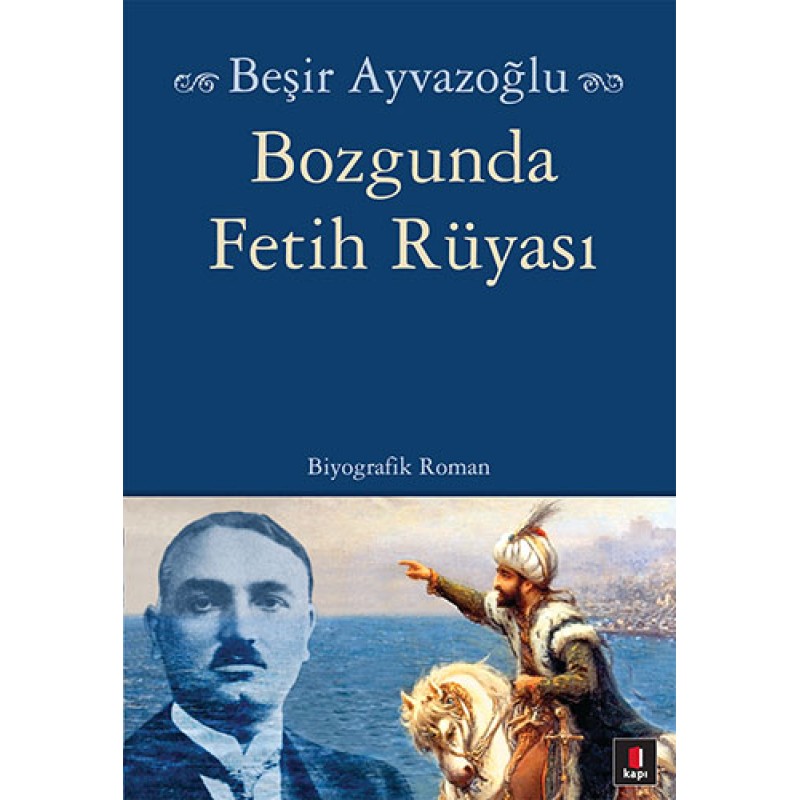 Bozgunda Fetih Rüyası Bozgunda Fetih Rüyası