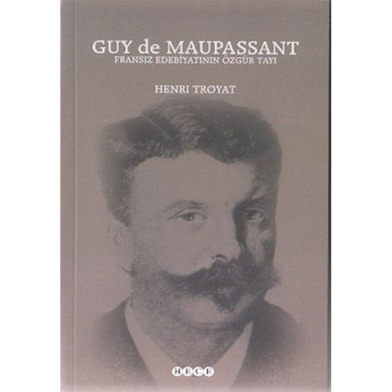 Guy de Maupassant - Fransız Edebiyatının Özgür Tayı