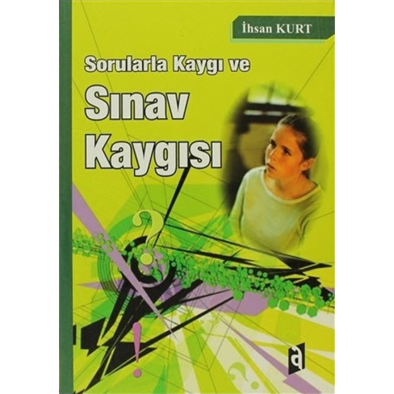Sorularla Kaygı ve Sınav Kaygısı Sorularla Kaygı ve Sınav Kaygısı