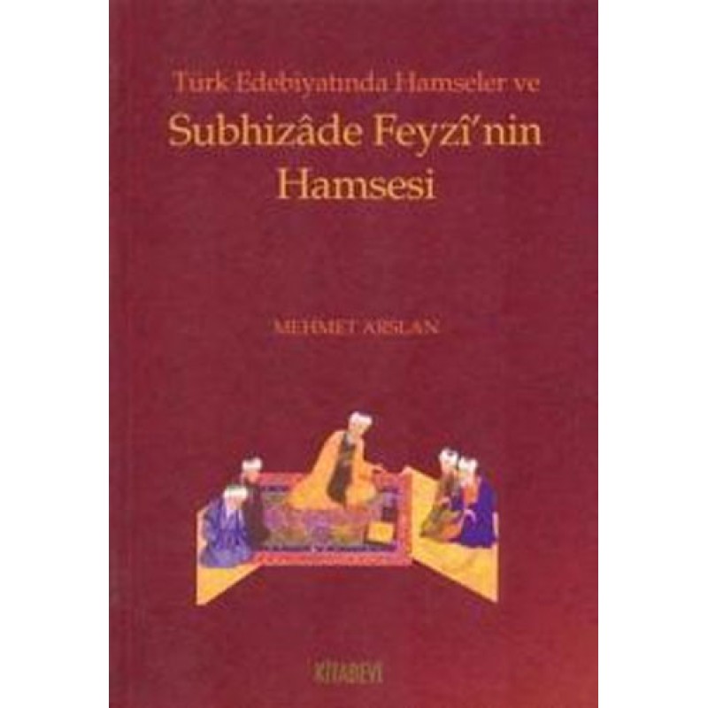 Türk Edebiyatında Hamseler ve Subhizade Feyzi'nin Hamsesi