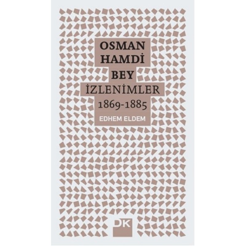 Osman Hamdi Bey - İzlenimler 1869-1885 Osman Hamdi Bey - İzlenimler 1869-1885