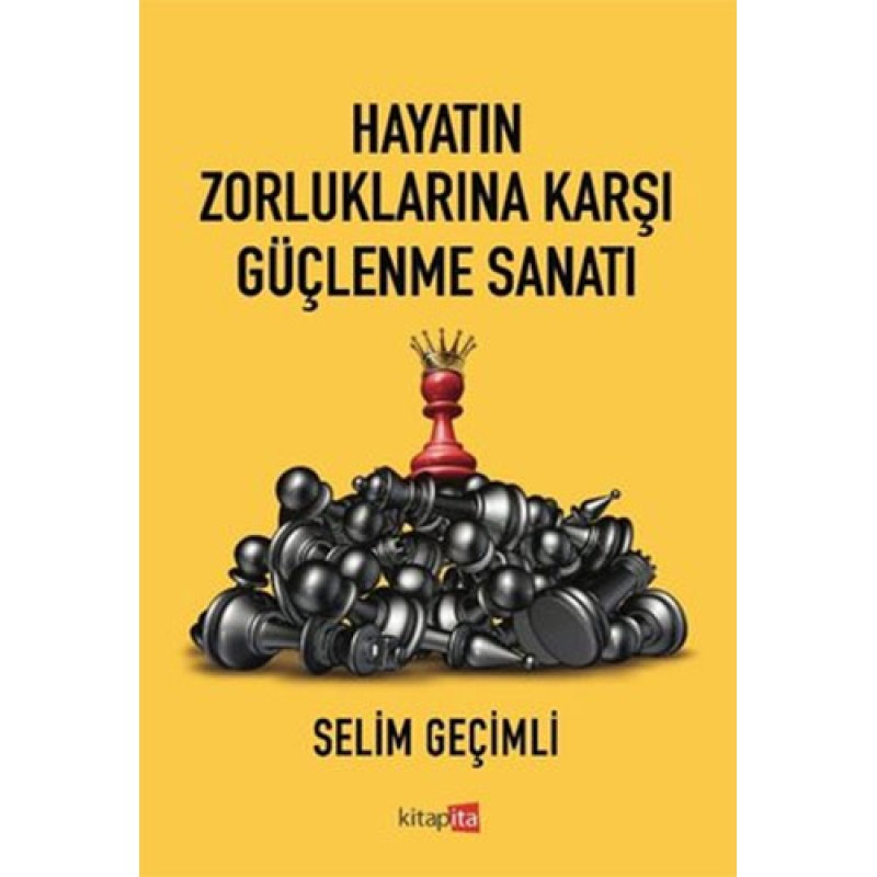 Hayatın Zorluklarına Karşı Güçlenme Sanatı