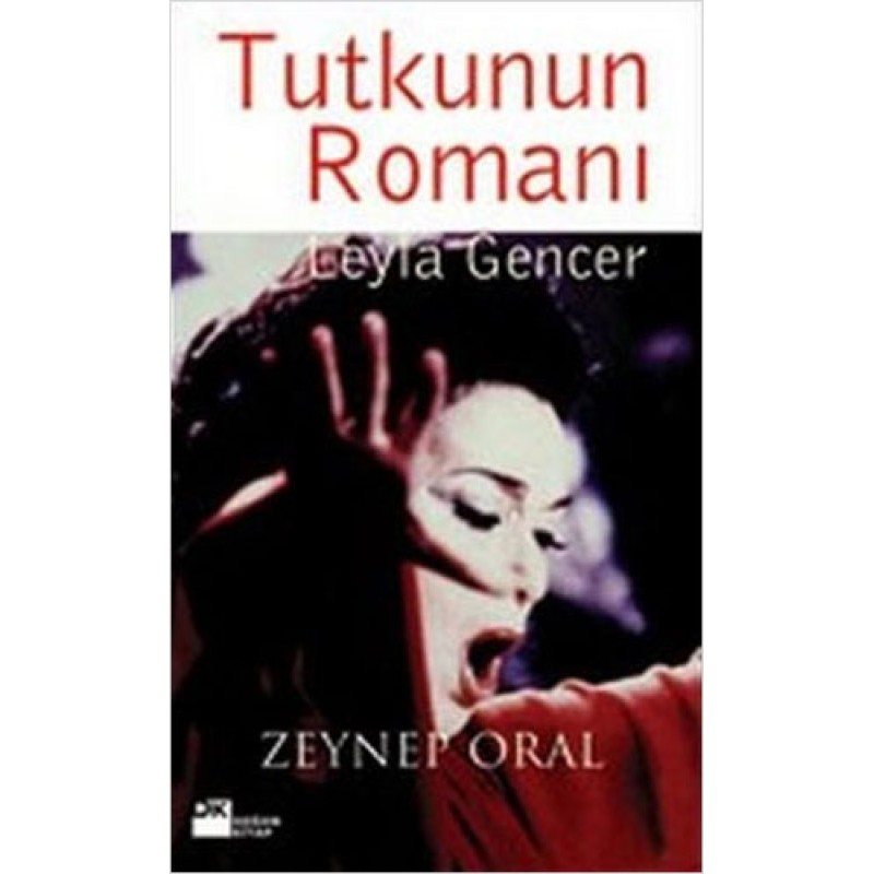 Tutkunun Romanı Leyla Gencer Tutkunun Romanı Leyla Gencer