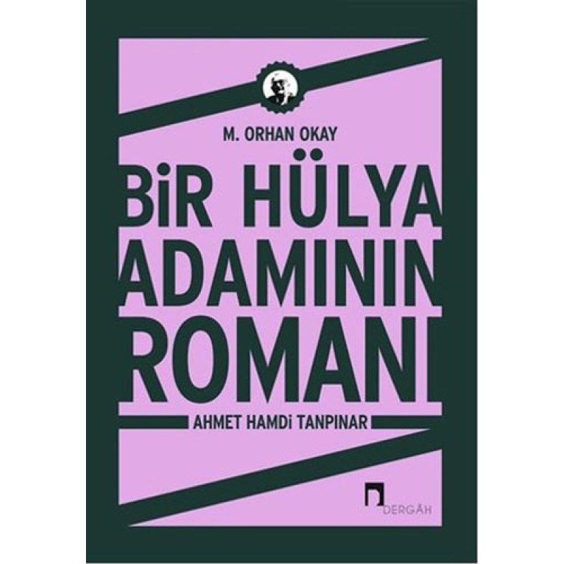 Bir Hülya Adamının Romanı - Ahmet Hamdi Tanpınar Bir Hülya Adamının Romanı - Ahmet Hamdi Tanpınar