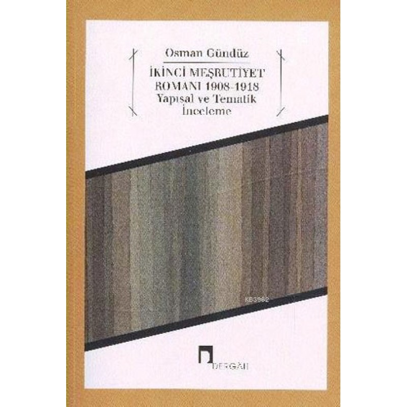 İkinci Meşrutiyet Romanı 1908-1918 İkinci Meşrutiyet Romanı 1908-1918