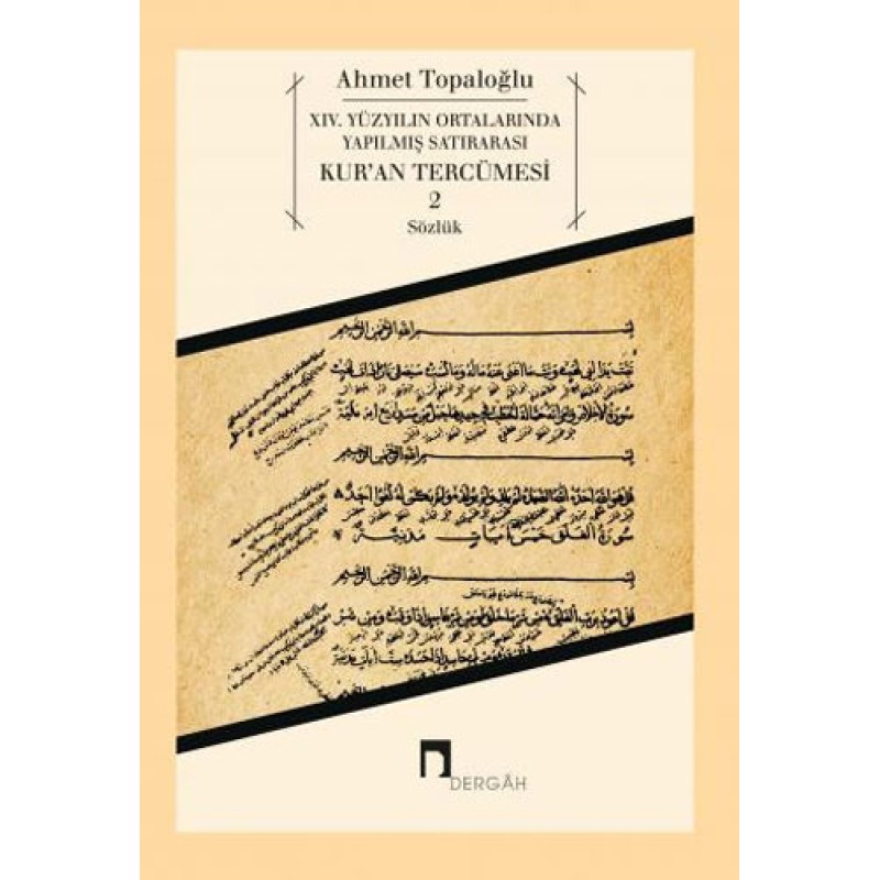 14. Yüzyılın Ortalarında Yapılmış Satırarası Kur’an Tercümesi 2 14. Yüzyılın Ortalarında Yapılmış Satırarası Kur’an Tercümesi 2