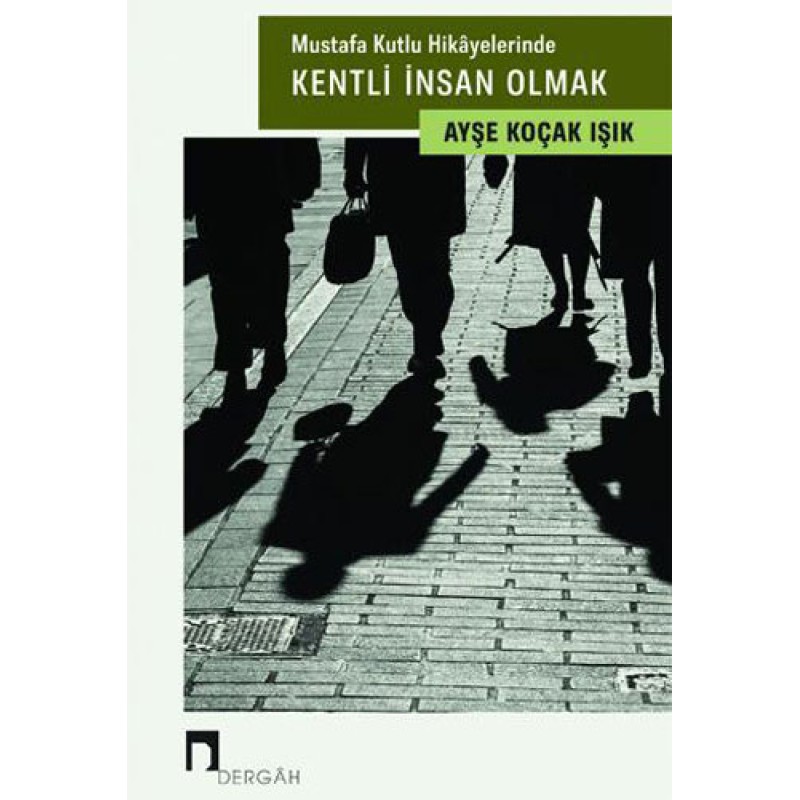 Mustafa Kutlu Hikayelerinde Kentli İnsan Olmak Mustafa Kutlu Hikayelerinde Kentli İnsan Olmak