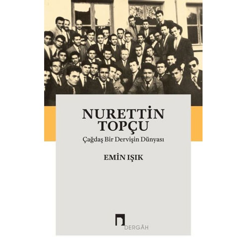 Nurettin Topçu - Çağdaş Bir Dervişin Dünyası Nurettin Topçu - Çağdaş Bir Dervişin Dünyası