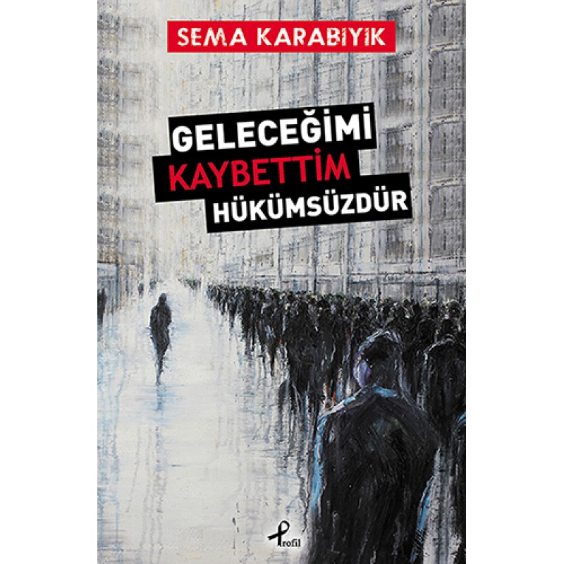 Geleceğimi Kaybettim Hükümsüzdür Geleceğimi Kaybettim Hükümsüzdür