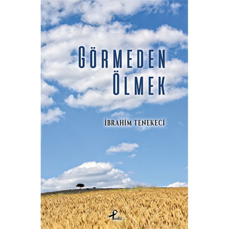 Görmeden Ölmek Görmeden Ölmek