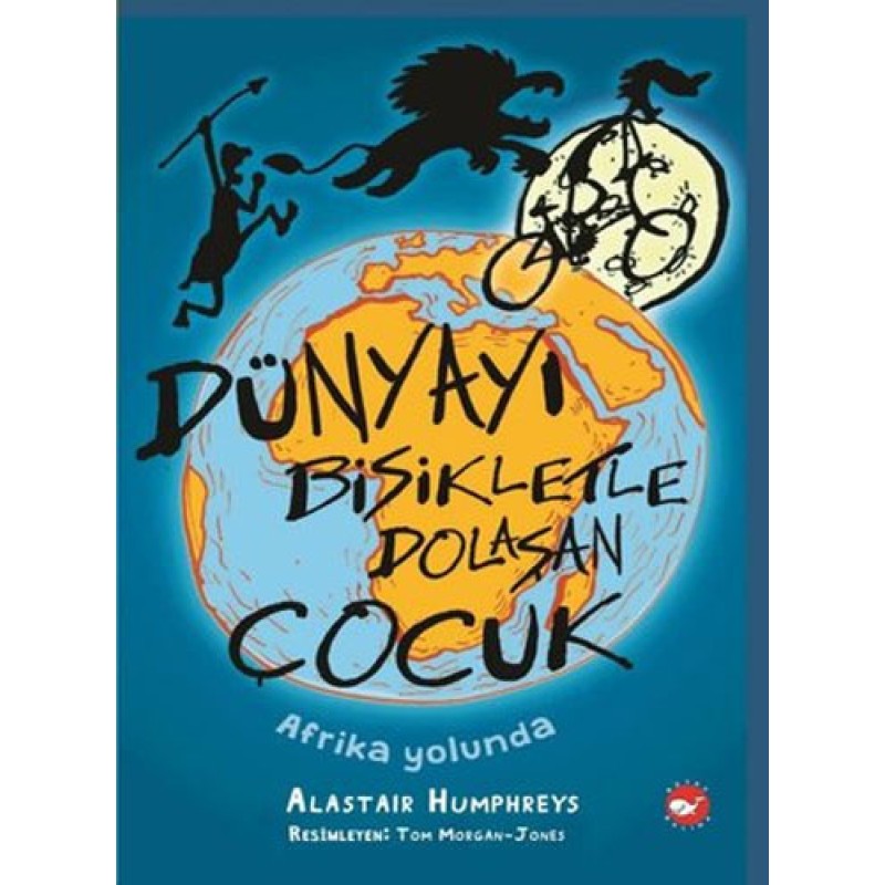 Dünyayı Bisikletle Dolaşan Çocuk - Afrika Yolunda Dünyayı Bisikletle Dolaşan Çocuk - Afrika Yolunda