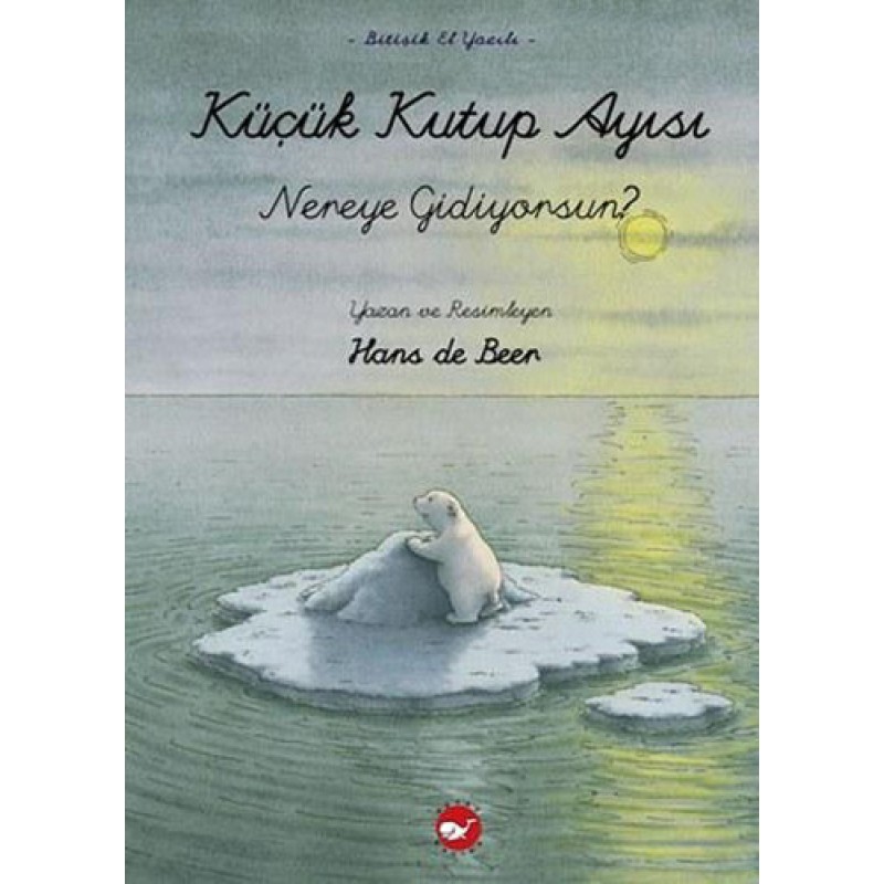 Küçük Kutup Ayısı Nereye Gidiyorsun (El Yazılı) Küçük Kutup Ayısı Nereye Gidiyorsun (El Yazılı)