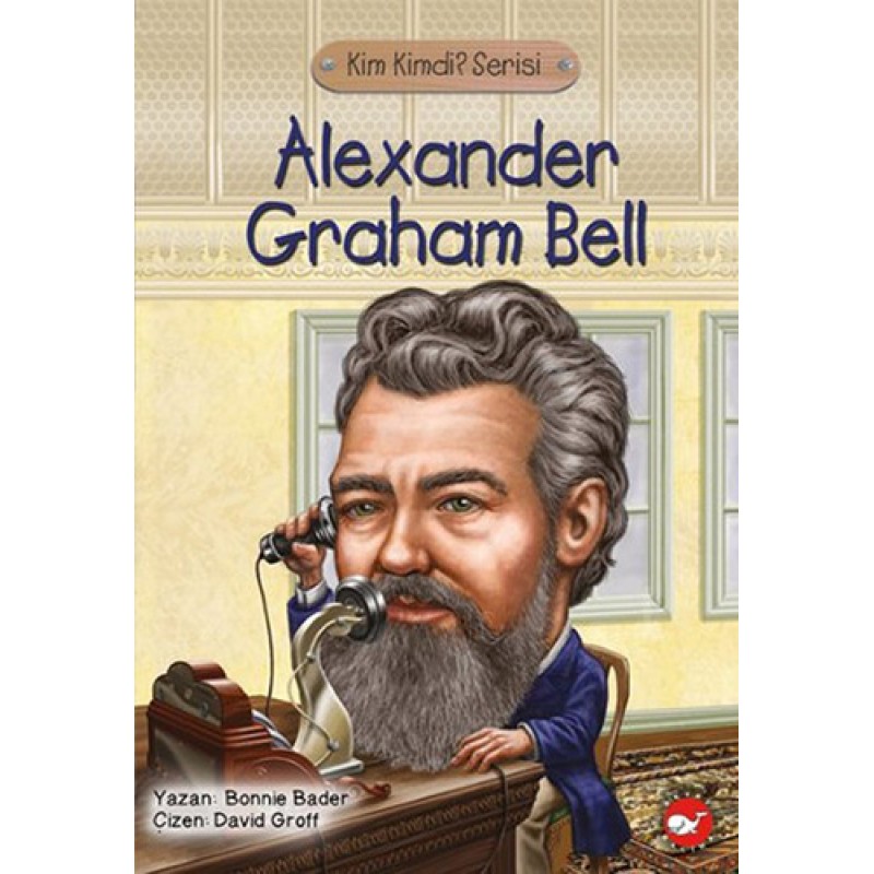 Alexander Graham Bell Alexander Graham Bell