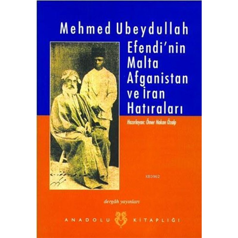 Mehmed Ubeydullah Efendi'nin Malta Afganistan ve İran Hatıraları Mehmed Ubeydullah Efendi'nin Malta Afganistan ve İran Hatıraları