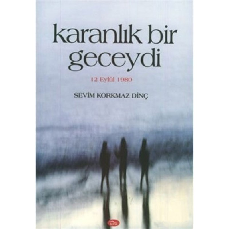 Karanlık Bir Geceydi 12 Eylül 1980 Karanlık Bir Geceydi 12 Eylül 1980