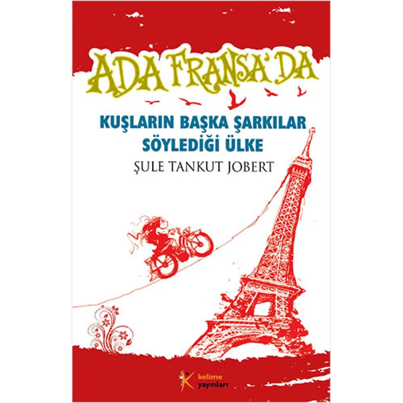 Ada Fransa`da – Kuşların Başka Şarkılar Söylediği Ülke