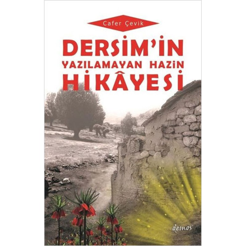 Dersim'in Yazılamayan Hazin Hikayesi Dersim'in Yazılamayan Hazin Hikayesi