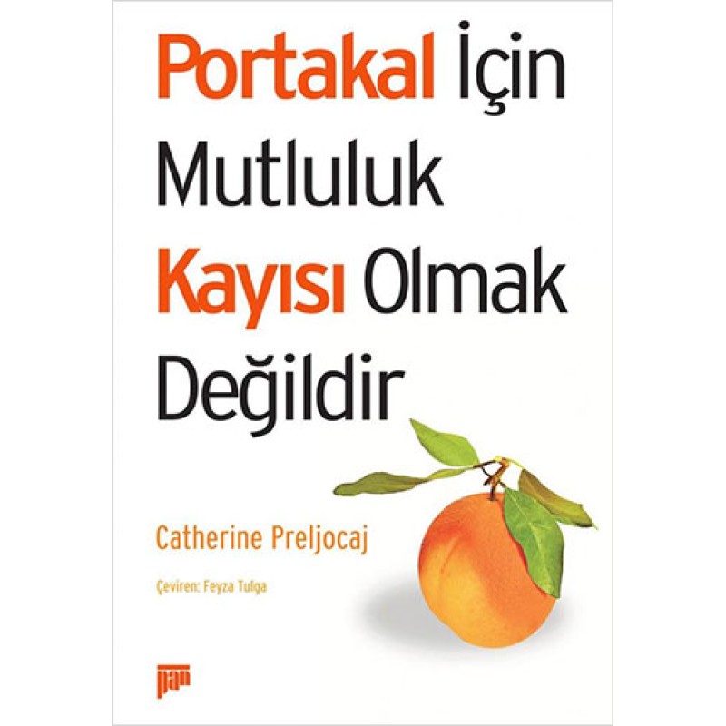 Portakal İçin Mutluluk Kayısı Olmak Değildir