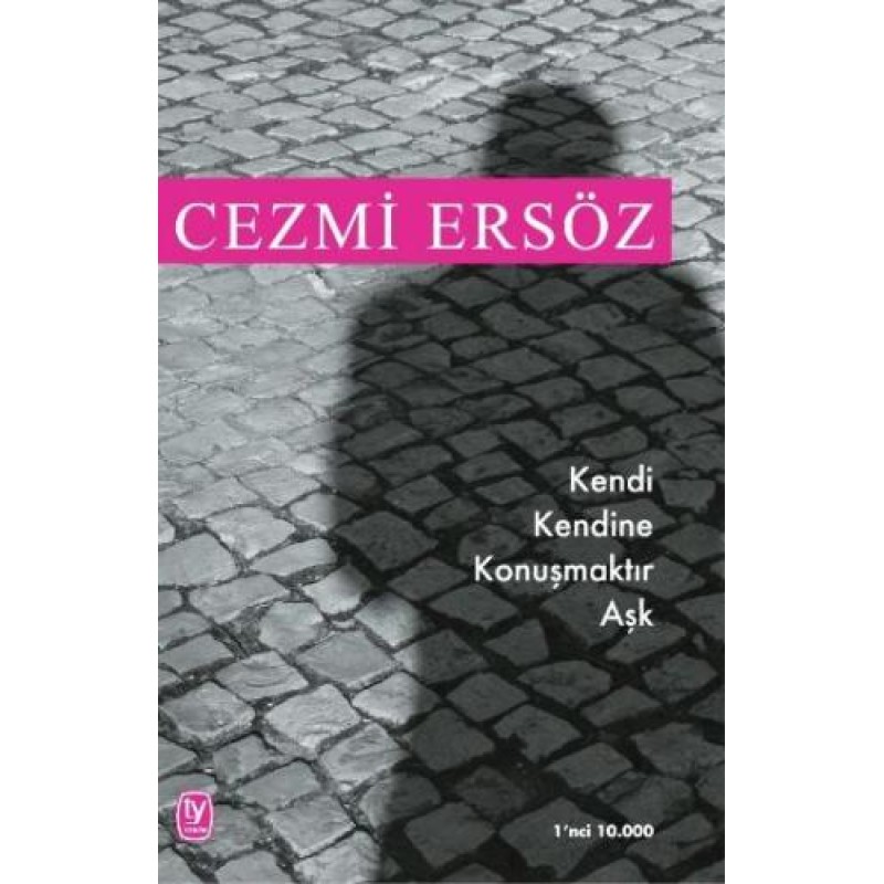 Kendi Kendine Konuşmaktır Aşk Kendi Kendine Konuşmaktır Aşk