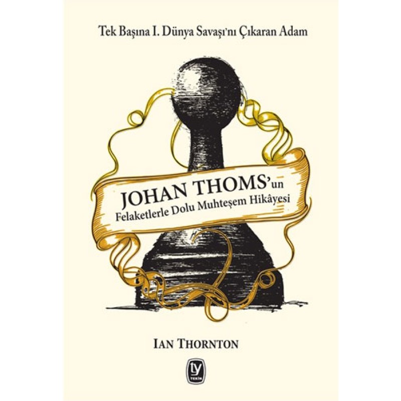 Johan Thoms’un Felaketlerle Dolu Muhteşem Hikayesi Johan Thoms’un Felaketlerle Dolu Muhteşem Hikayesi