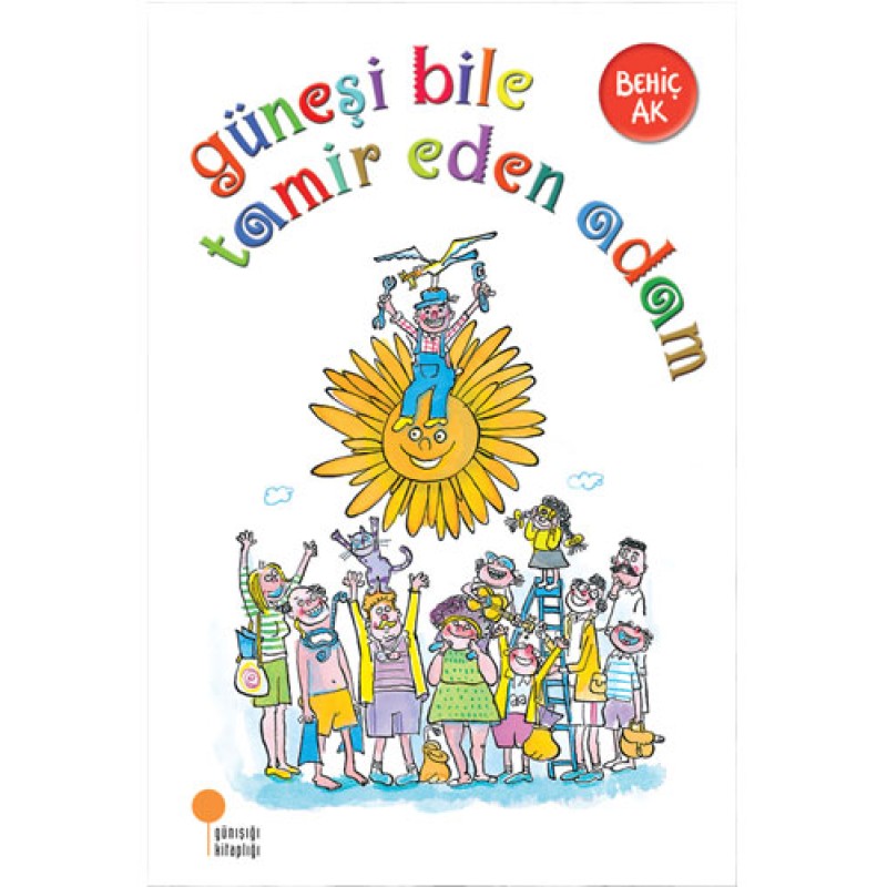 Güneşi Bile Tamir Eden Adam Güneşi Bile Tamir Eden Adam