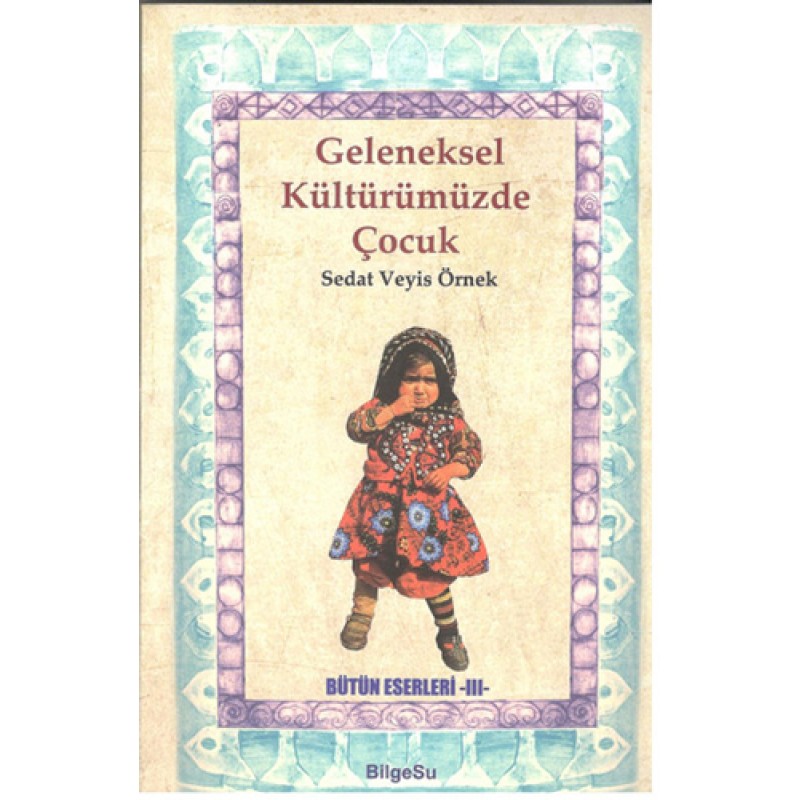 Geleneksel Kültürümüzde Çocuk Geleneksel Kültürümüzde Çocuk