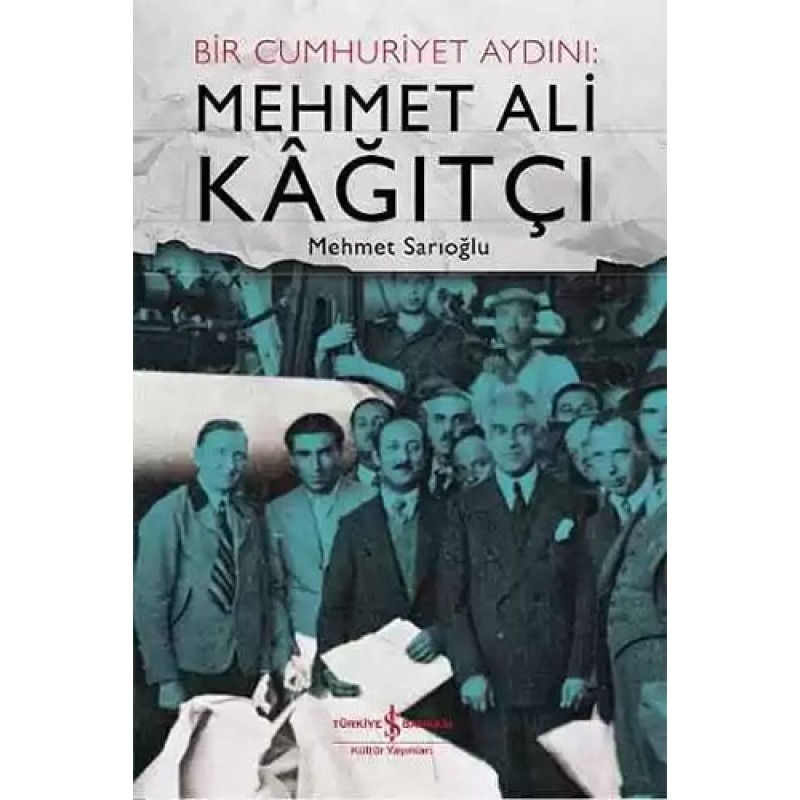 Bir Cumhuriyet Aydını: Mehmet Ali Kâğıtçı Bir Cumhuriyet Aydını: Mehmet Ali Kâğıtçı